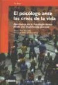 EL PSICOLOGO ANTE LA CRISIS DE LA VIDA: APORTACION DE LA PSICOLOGIA CLINICA DESDE UNA EXPERIENCIA VIVENCIAL de PONT AMENOS, TERESA 