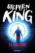 EL FUGITIVO di KING, STEPHEN 