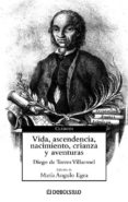 VIDA, ASCENDENCIA, NACIMIENTO, CRIANZA Y AVENTURAS de TORRES VILLAROEL, DIEGO DE 