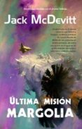 ULTIMA MISION: MARGOLIA de MCDEVITT, JACK 