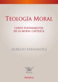 TEOLOGIA MORAL: CURSO FUNDAMENTAL DE LA MORAL CATOLICA di VV.AA