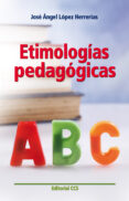 ETIMOLOGIAS PEDAGOGICAS de LOPEZ HERRERIAS, JOSE ANGEL 