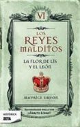 LOS REYES MALDITOS (VI): LA FLOR DE LIS Y EL LEON de DRUON, MAURICE 