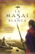 LA MASAI BLANCA de HOFMANN, CORINNE 