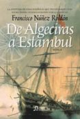 DE ALGECIRAS A ESTAMBUL (PREMIO ATENEO CIUDAD DE VALLADOLID) di NUEZ ROLDAN, FRANCISCO 