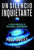 UN SILENCIO INQUIETANTE: LA NUEVA BUSQUEDA DE INTELIGENCIA EXTRAT ERRESTRE de DAVIES, PAUL 
