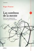 LAS SOMBRAS DE LA MENTE: HACIA UNA COMPRENSION CIENTIFICA DE LA C ONCIENCIA de PENROSE, ROGER 