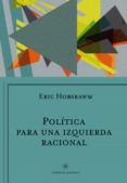 POLITICA PARA UNA IZQUIERDA RACIONAL de HOBSBAWM, ERIC 