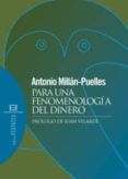 PARA UNA FENOMENOLOGIA DEL DINERO de MILLAN-PUELLES, ANTONIO 