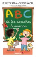 ABC DE LOS DERECHOS HUMANOS di SEABRA, DULCE MACIEL, SERGIO 