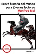 BREVE HISTORIA DEL MUNDO PARA JOVENES LECTORES de MAI, MANFRED 