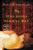 UNA DIOSA PARA EL REY de DOMINGUEZ, MARI PAU 