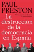 LA DESTRUCCION DE LA DEMOCRACIA EN ESPAA: REFORMA, REACCION Y REVOLUCION EN LA SEGUNDA REPUBLICA de PRESTON, PAUL 