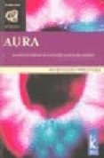 AURA: LOS EXTRAORDINARIOS ATRIBUTOS DE NUESTRA ENERGIA di WIKINSKI, BERNARDO 