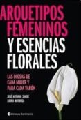 ARQUETIPOS FEMENINOS Y ESENCIAS FLORALES di SANDE, JOSE ANTONIO MAYORGA, LAURA 