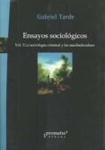 ENSAYOS SOCIOLGICOS. VOL. I: LA SOCIOLOGA CRIMINAL Y LAS MUCHED UMBRES de TARDE, GABRIEL 