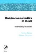 MODELIZACION MATEMATICA EN EL AULA: POSIBILIDADES Y NECESIDADES di SEGAL, SILVIA  GIULIANI, DIANA 