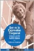 QUE ES LA EXPRESION CORPORAL: A PARTIR DE LA CORRIENTE DE TRABAJO CREADA POR PATRICIA STOKOE di KALMAR, DEBORAH 