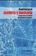 MATERIA Y MEMORIA: ENSAYO SOBRE LA RELACION DEL CUERPO CON EL ESP IRITU di BERGSON, HENRI 