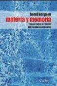 MATERIA Y MEMORIA: ENSAYO SOBRE LA RELACION DEL CUERPO CON EL ESP IRITU de BERGSON, HENRI 