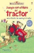 JUEGA CON EL LIBRO DEL TRACTOR (GRANJA LOS MANZANOS) di CARTWRIGHT, STEPHEN 