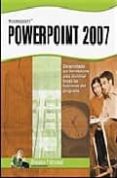POWERPOINT 2007: DESARROLLADO POR FORMADORES PARA DOMINAR TODAS L AS FUNCIONES DEL PROGRAMA di VV.AA. 