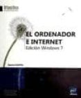 EL ORDENADOR E INTERNET: EDICION WINDOWS 7 di DABURON, BEATRICE 