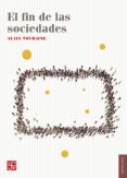 EL FIN DE LAS SOCIEDADES de TOURAINE, ALAIN 