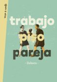 TRABAJO, PISO, PAREJA de ZAHARA 