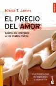 EL PRECIO DEL AMOR: COMO ME ENFRENTE A LOS MALOS TRATOS. UNA HIST ORIA DE SUPERVIVENCIA Y ESPERANZA de JAMES, NIKOLA T. 