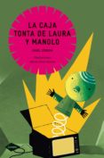 LA CAJA TONTA DE LAURA Y MANOLO de CORDOVA, ISABEL 