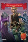 CABALLEROS DEL REINO DE LA FANTASIA 4: LA CORONA DE SOMBRA de STILTON, GERONIMO 