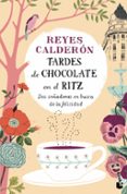 TARDES DE CHOCOLATE EN EL RITZ de CALDERON, REYES 
