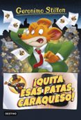 GS 9: QUITA ESAS PATAS CARAQUESO! de STILTON, GERONIMO 