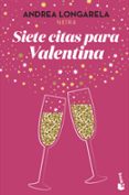 SIETE CITAS PARA VALENTINA de LONGARELA, ANDREA 