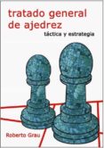 TRATADO GENERAL DE AJEDREZ II_TACTICA Y ESTRATEGIA di GRAU, ROBERTO 