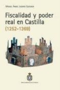 FISCALIDAD Y PODER REAL EN CASTILLA (1252-1369) di LADERO QUESADA, MIGUEL ANGEL 