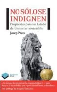 NO SOLO SE INDIGNEN: PROPUESTAS PARA UN ESTADO DE BIENESTAR SOSTE NIBLE di PRATS, JOSEP 
