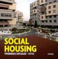 SOCIAL HOUSING = VIVIENDAS SOCIALES (V.P.O.) (ED. BILINGE ESPAO L-INGLES) di VV.AA. 