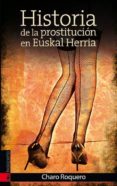 HISTORIA DE LA PROSTITUCION EN EUSKAL HERRIA di VV.AA