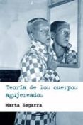 TEORIA DE LOS CUERPOS AGUJEREADOS di SEGARRA, MARTA 