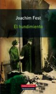 EL HUNDIMIENTO de FEST, JOACHIM 
