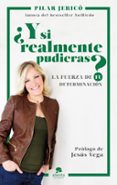 Y SI REALMENTE PUDIERAS? di JERICO RODRIGUEZ, PILAR 