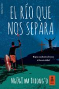 EL RIO QUE NOS SEPARA di WA THIONGO, NGUGI 