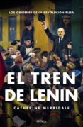 EL TREN DE LENIN de MERRIDALE, CATHERINE 