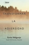 TRANSFORMAR LA ADVERSIDAD de MELGAREJO, XAVIER 