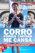 CORRO PORQUE CAMINAR ME CANSA di TURULL, SERGIO 