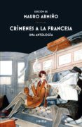 CRIMENES A LA FRANCESA: UNA ANTOLOGIA di ARMIO, MAURO 