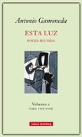 ESTA LUZ. VOLUMEN 2 (1995, 2005-2019): POESIA REUNIDA de GAMONEDA, ANTONIO 