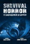 SURVIVAL HORROR: 50 VIDEOJUEGOS DE TERROR di VV.AA. 